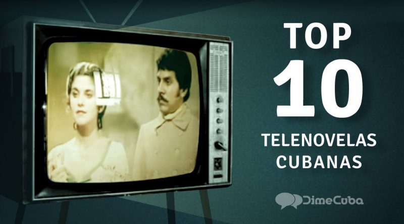 Top 10 de telenovelas cubanas