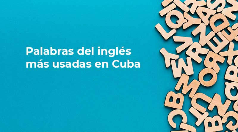 palabras-del-ingles-usadas-en-cuba